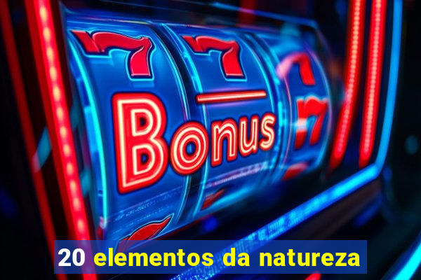 20 elementos da natureza